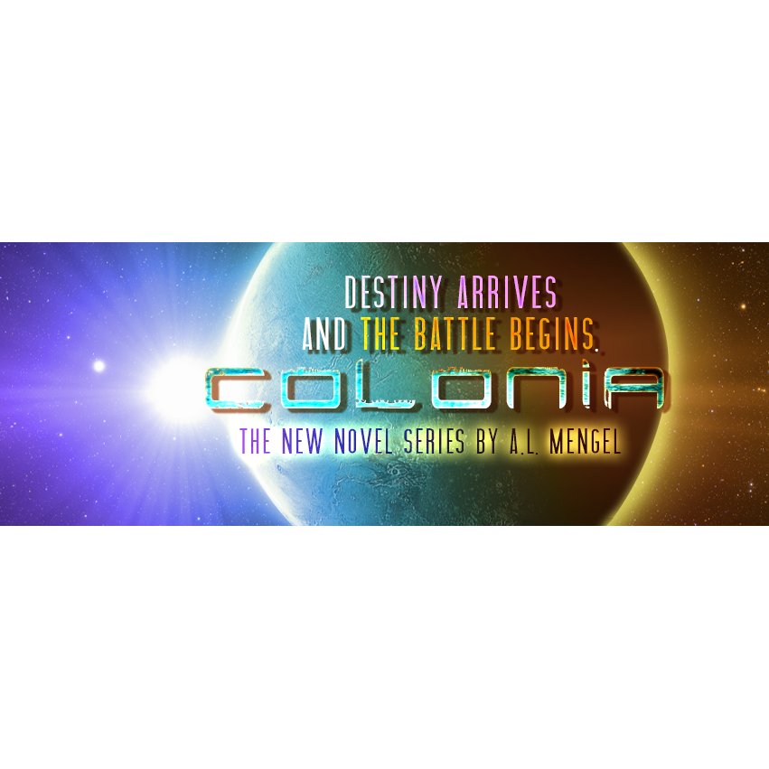 The Arrival of Destiny - Colonia Volume One - A.L. Mengel's Epic Sci-Fi Duology